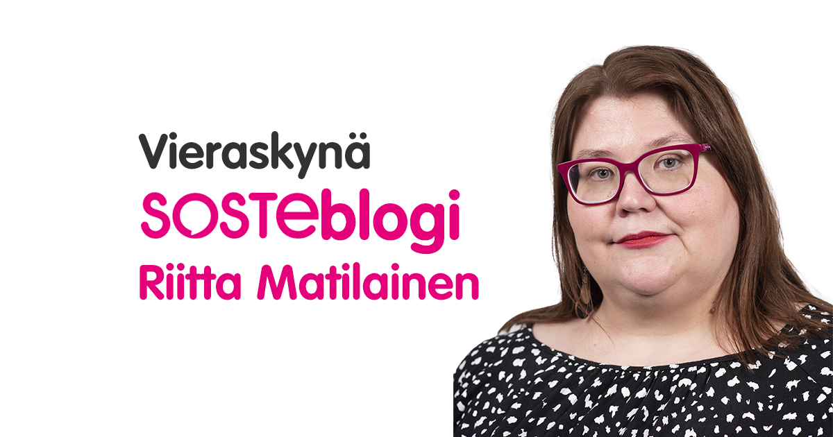 Riitta Matilainen on kirjoittanut Vieraskynä SOSTEblogin.