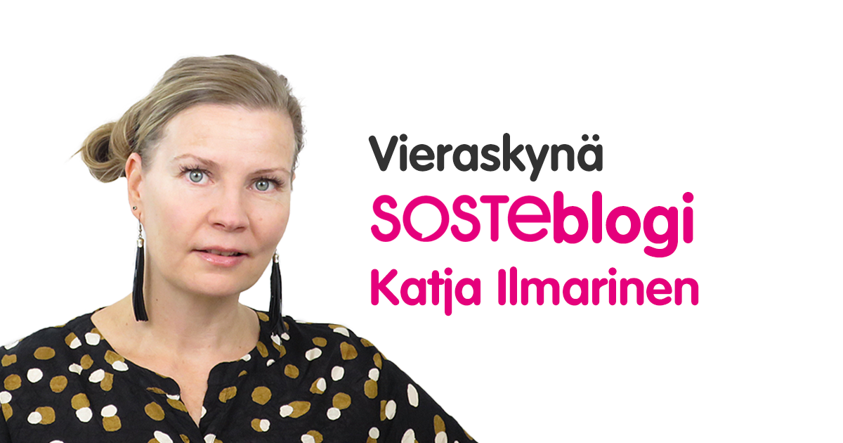 Rintakuvassa Katja Ilmarinen, vieressä lukee hänen nimensä ja termit Vieraskynä, SOSTEblogi.