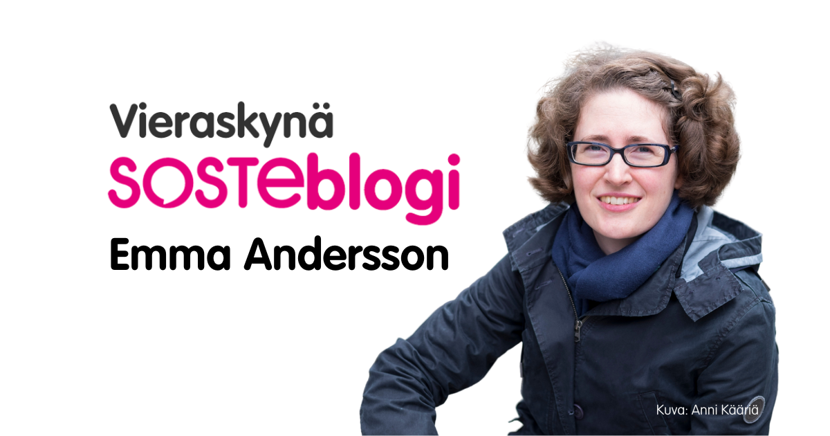 Emma Andersson on kirjoittanut Vieraskynä SOSTEblogin.