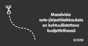 Tummanharmaalla pohjalla sakset ja valkoisella teksti: Massiivisia sote-järjestöleikkauksia on kohtuullistettava budjettiriihessä. Lisäksi Sosten logo.